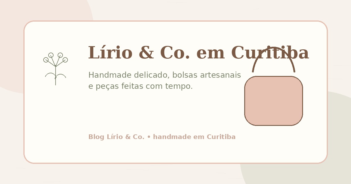 Lírio & Co.: handmade delicado em Curitiba